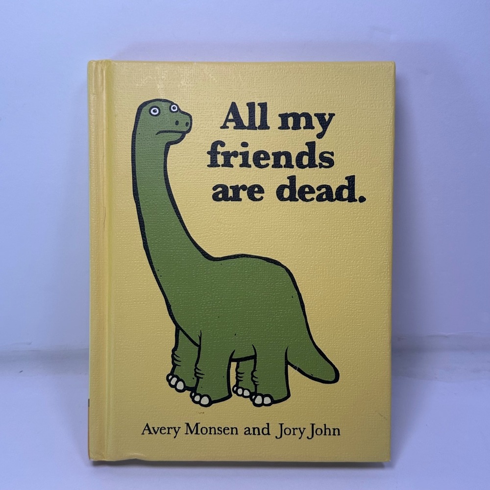 All My Friends Are Dead Illustrated Book Avery Monsen Jory John Funny Hardcover